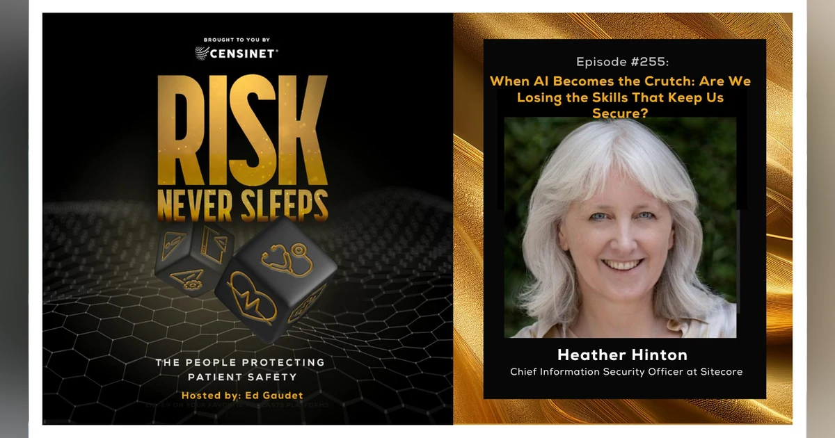 Episode #255. When AI Becomes the Crutch: Are We Losing the Skills That Keep Us Secure?, with Heather Hinton, CISO at Sitecore