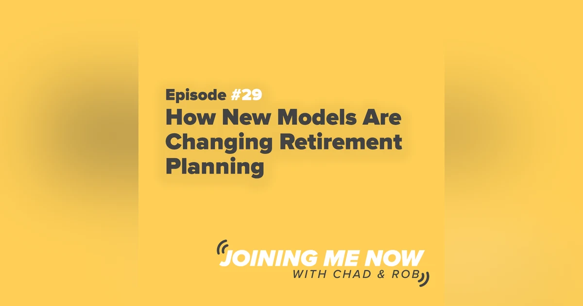 Joining Me Now Ep. 29: How New Models Are Changing Retirement Planning