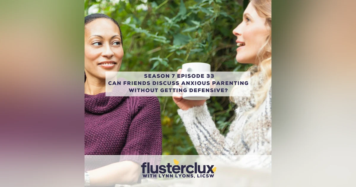 Can Friends Discuss Anxious Parenting Without Getting Defensive?
