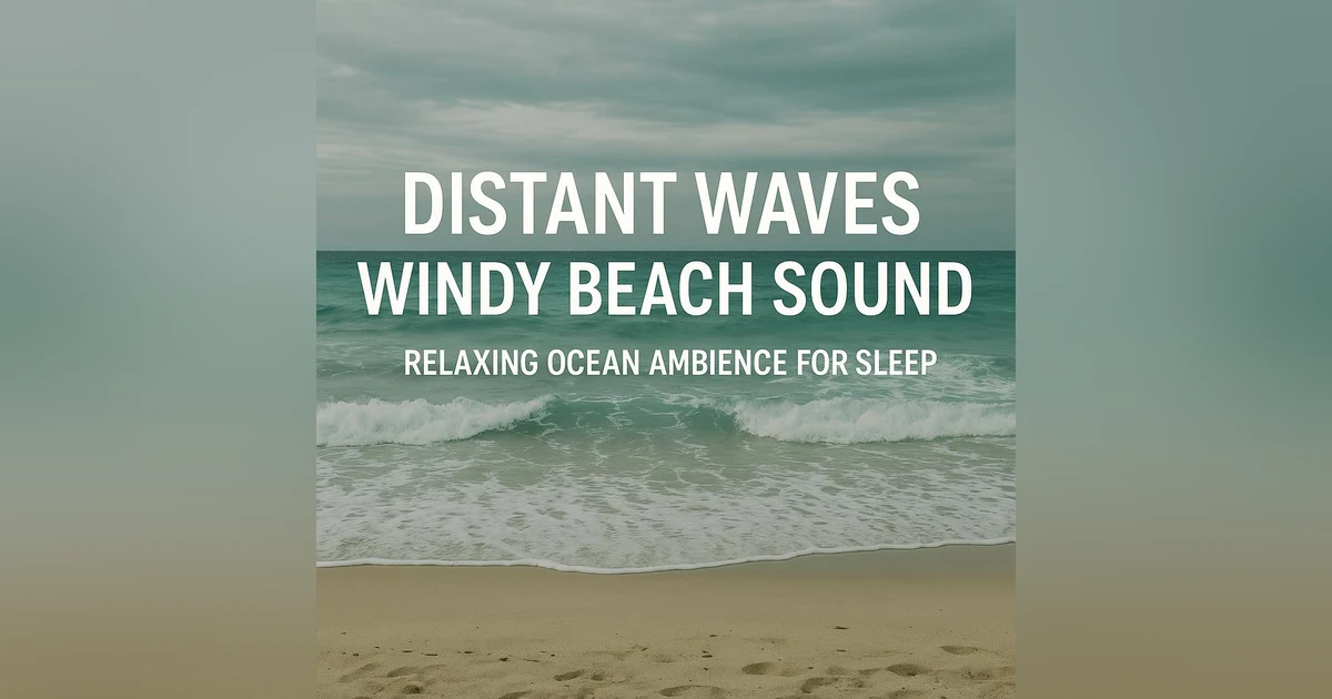 Distant Waves Windy Beach Sound | Relaxing Ocean Ambience For Sleep