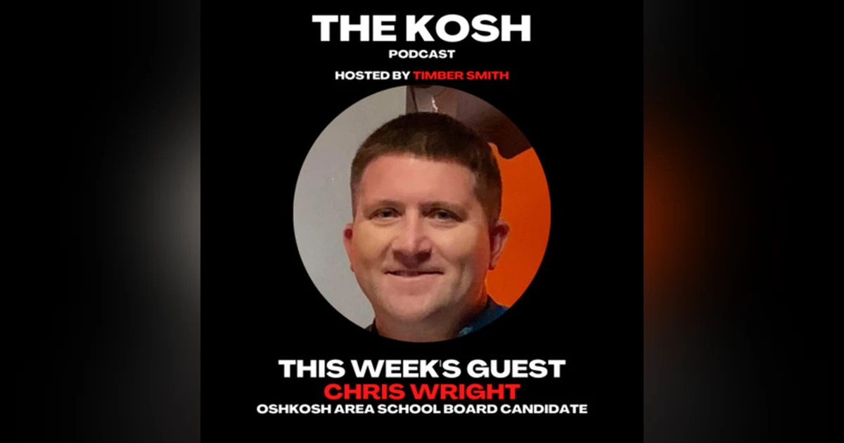 Episode 3: Chris Wright - Oshkosh Area School Board Candidate