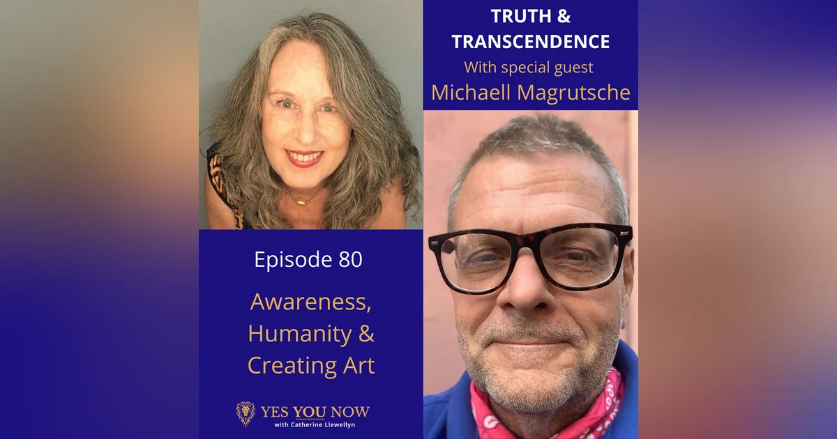 Ep 80: Michaell Magrutsche - Awareness, Humanity & Creating Art