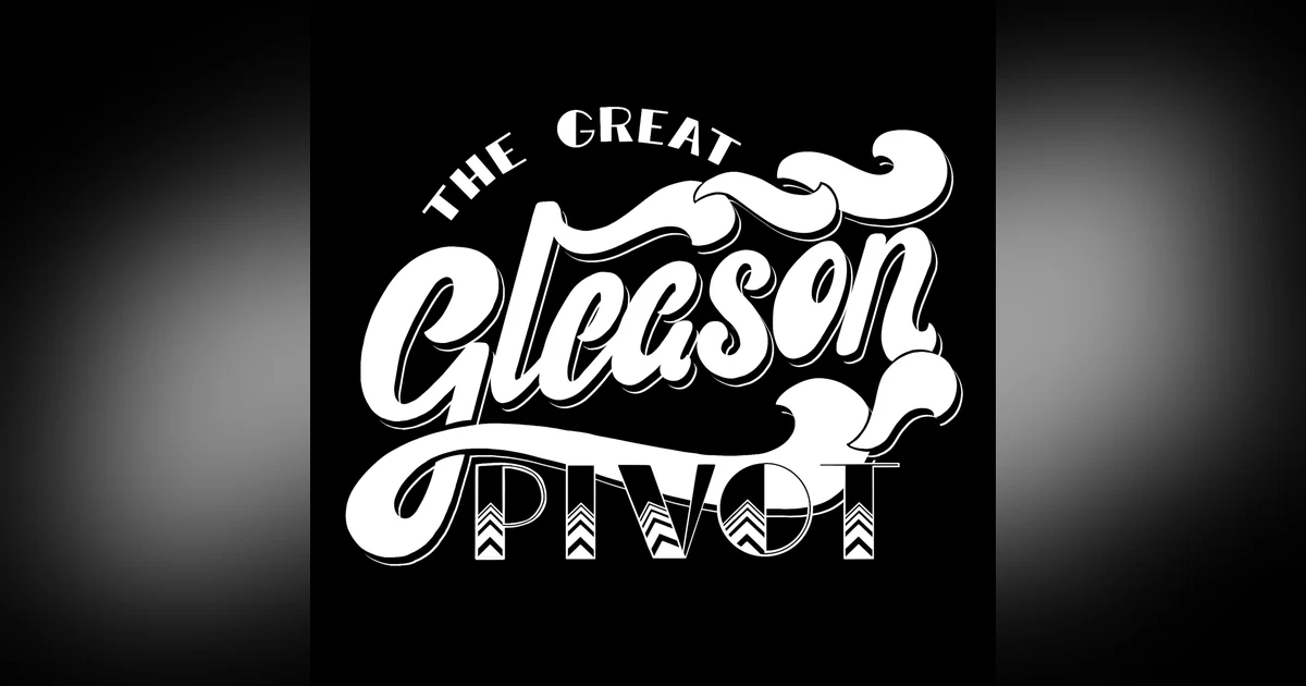 The Great Gleason Pivot