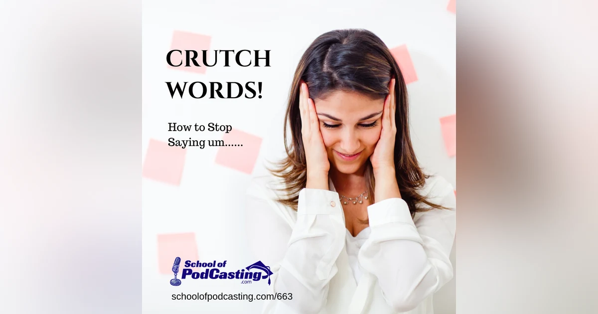 The Top Podcasting Crutch Words and How To Stop Saying Them