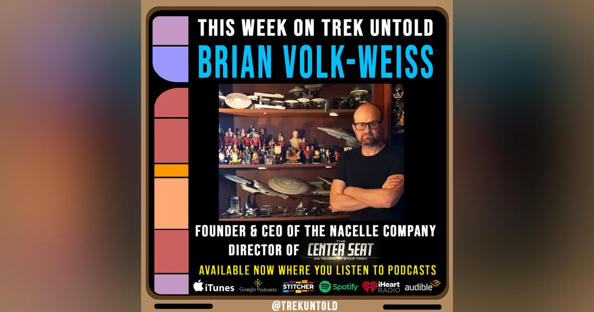 72: Brian Volk-Weiss, Director of “The Center Seat: 55 Years of Star Trek” docu-series