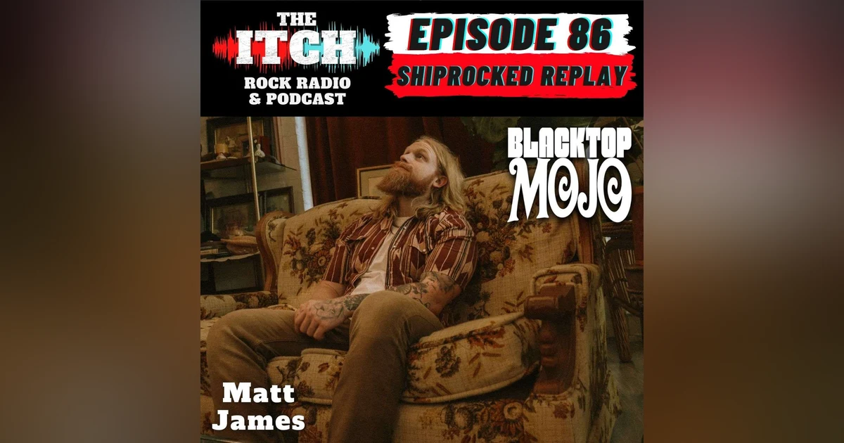 Shiprocked Replay: A Conversation with Matt James of Blacktop Mojo