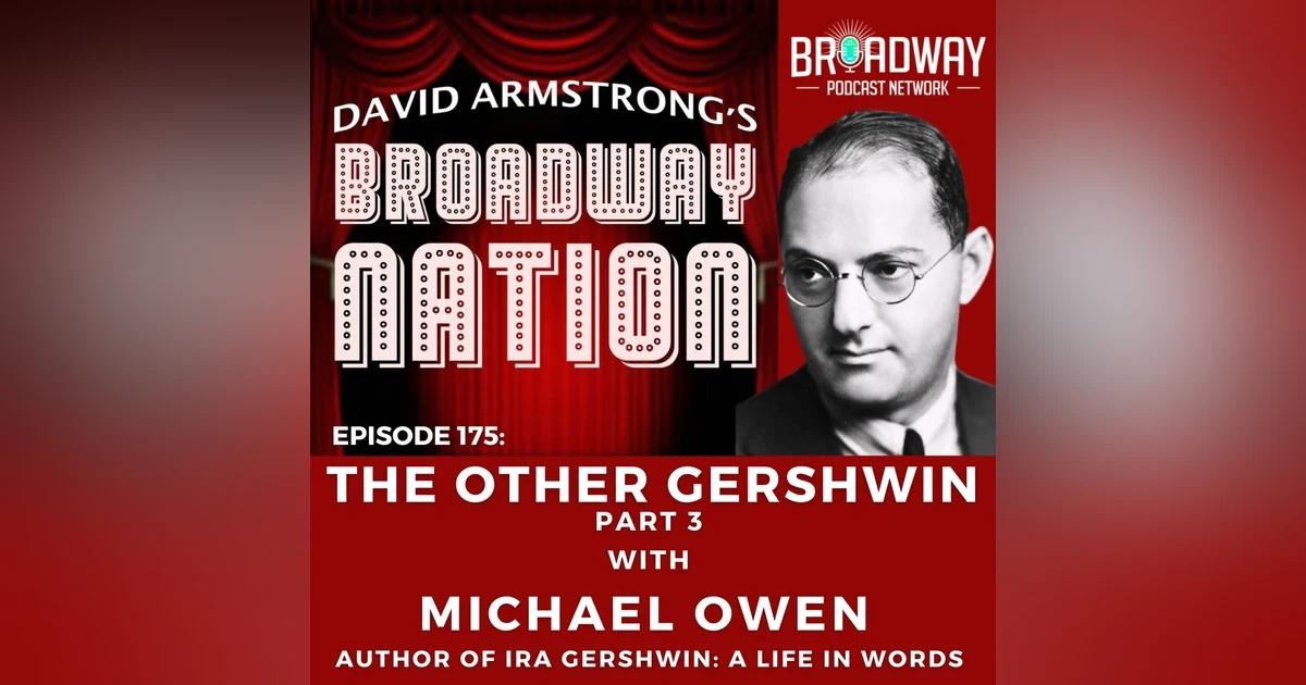 Episode 175: THE OTHER GERSHWIN, part 3, with MICHAEL OWEN