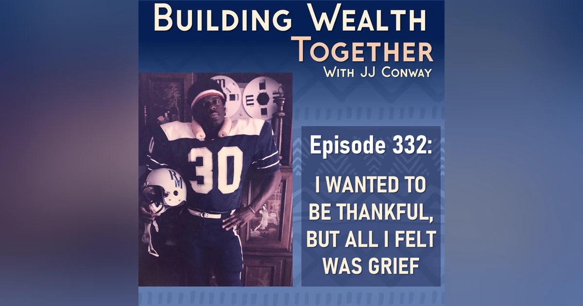 Episdoe 332: I Wanted To Be Thankful But All I Felt Was Grief