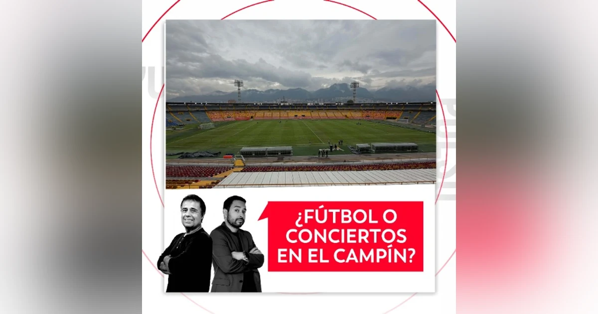 ¿Fútbol o conciertos en El Campín? El Pulso del Fútbol, 14 de octubre de 2026
