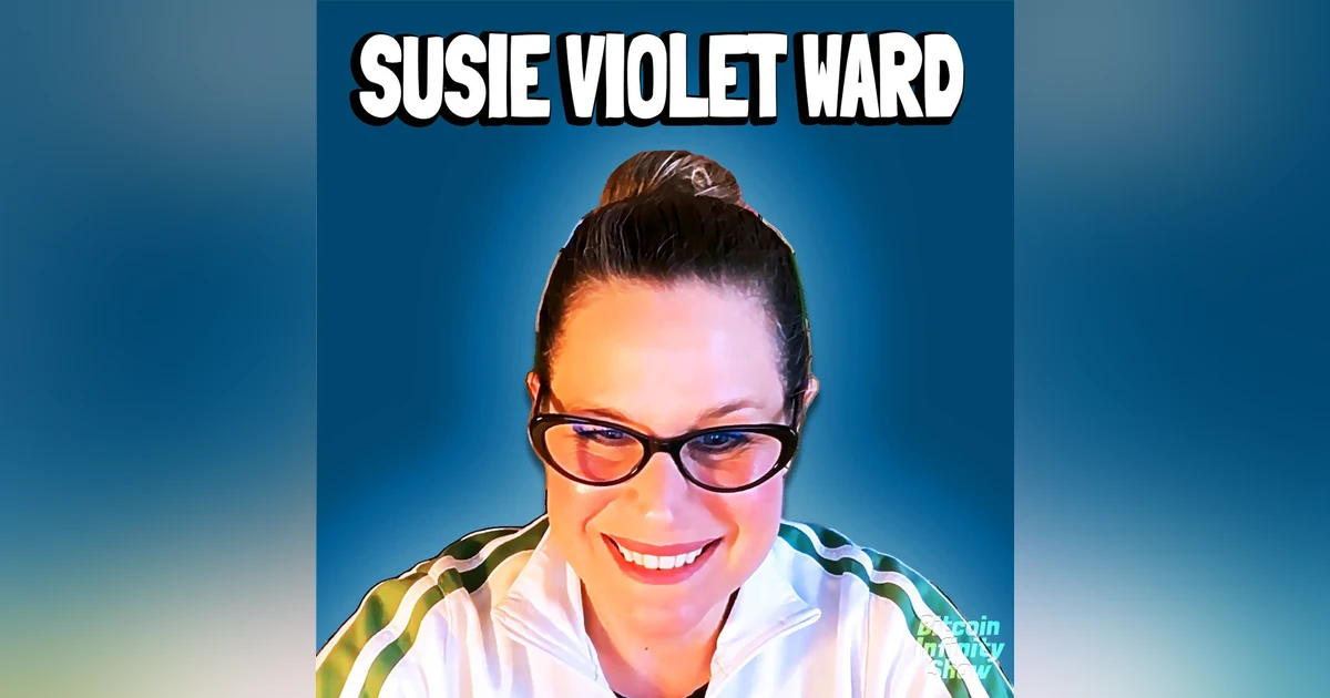 Bitcoin Mining and Regulation with Susie Violet Ward | Bitcoin Infinity Show #158
