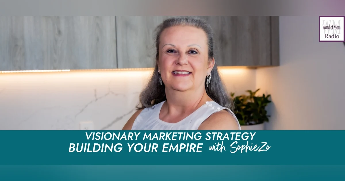 Visionary Marketing Strategy on Building Your Empire with SophieZo on WoMRadio
