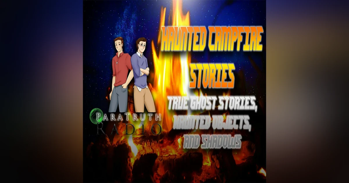 Haunted Campfire Stories: True Ghost Stories, Haunted Objects, and Shadows