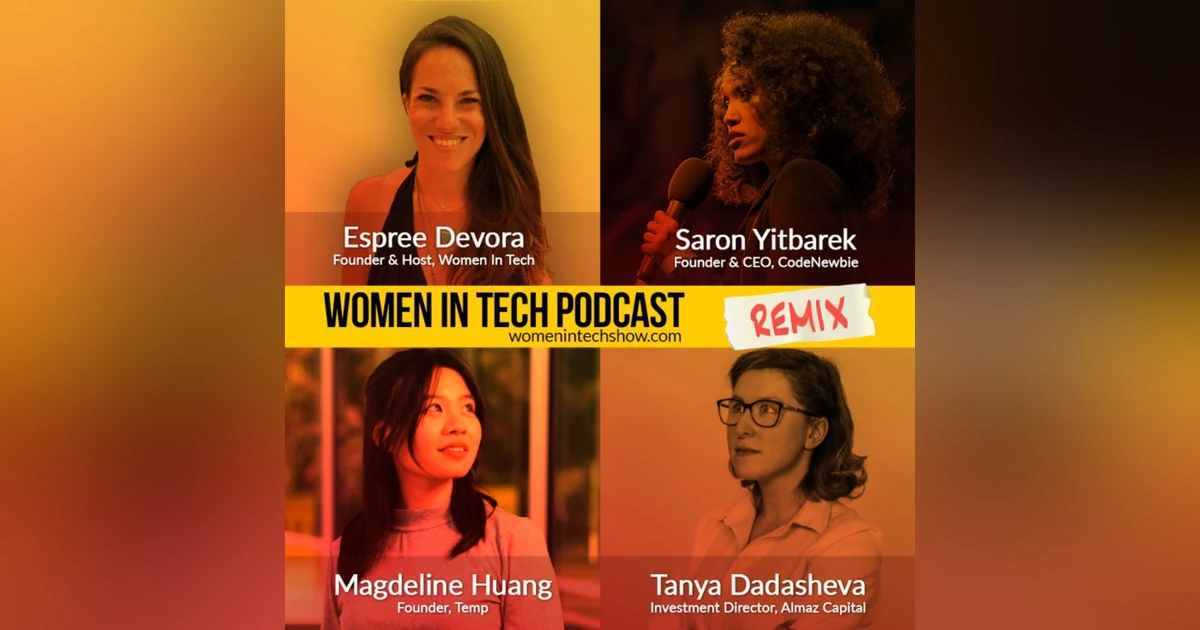 Remix: Saron Yitbarek, Magdeline Huang, and Tanya Dadasheva: Women In Tech