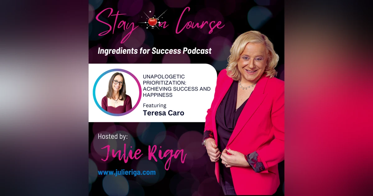 Unapologetic Prioritization: Achieving Success and Happiness Teresa Caro