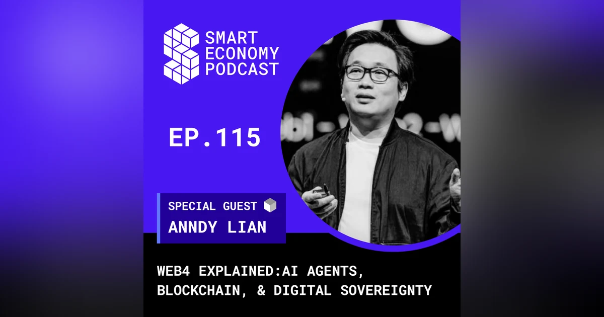 Web4 Explained: Anndy Lian on AI Agents, Blockchain, & Digital Sovereignty