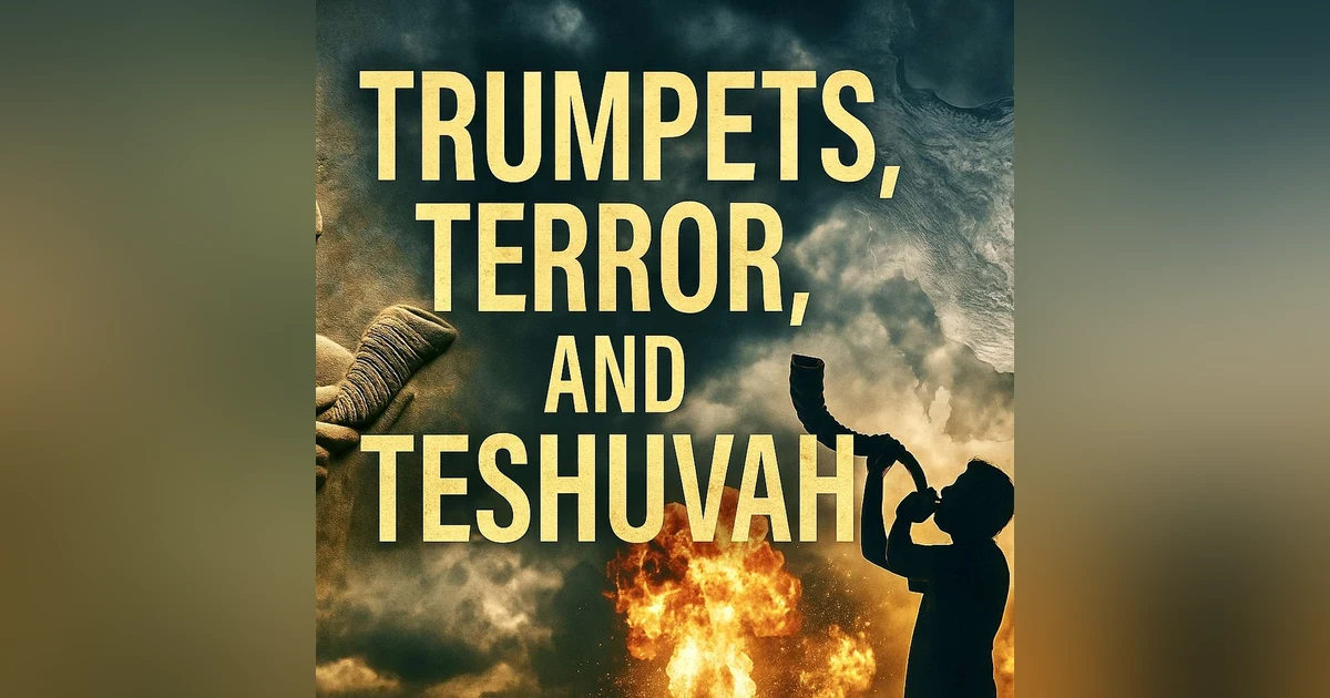 Trumpets, Terror, and Teshuvah: When Heaven Sounds the Alarm!
