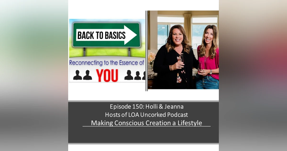 E150: Holli & Jeanna- Making Conscious Creation a Lifestyle