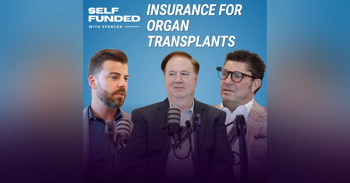 Organ Transplant Insurance Explained (with Guy Finley and Robby Kerr)