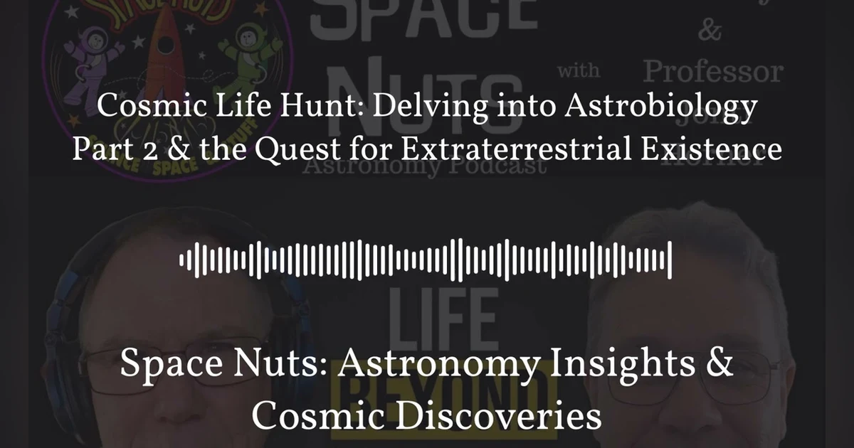 Cosmic Life Hunt: Delving into Astrobiology Part 2 & the Quest for Extraterrestrial Existence |...