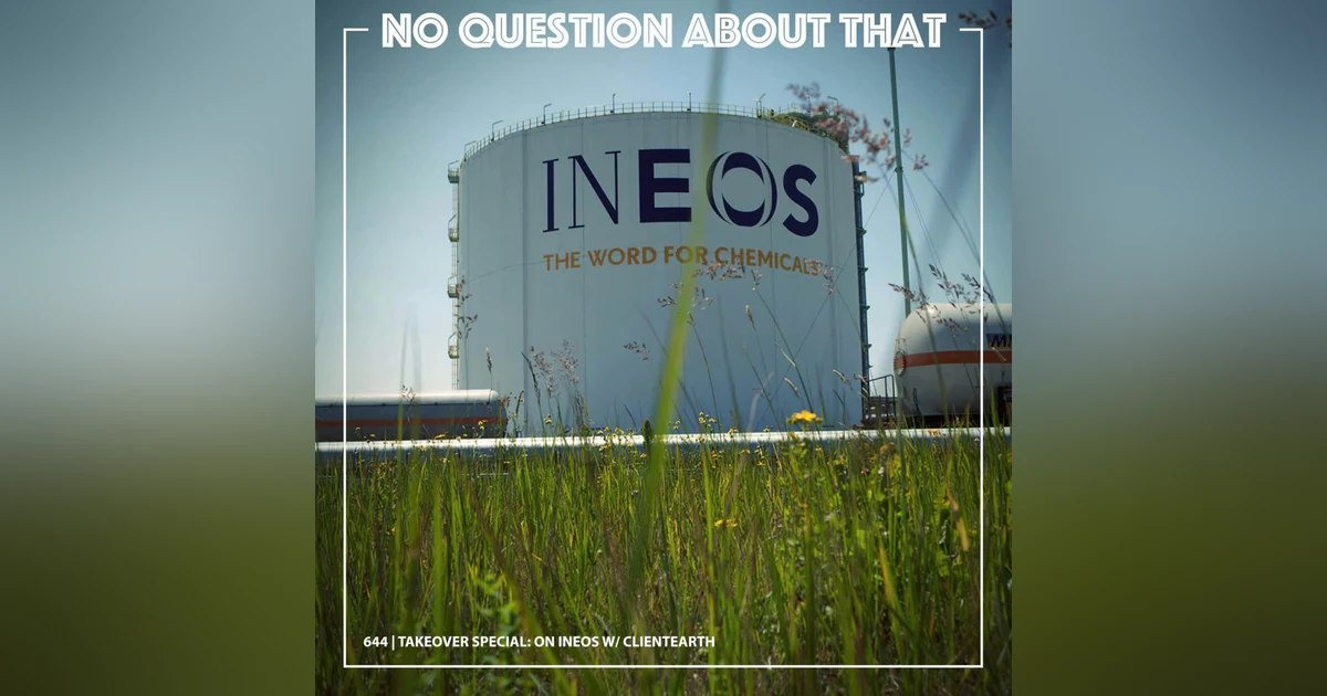 Takeover Special: On INEOS w/ ClientEarth