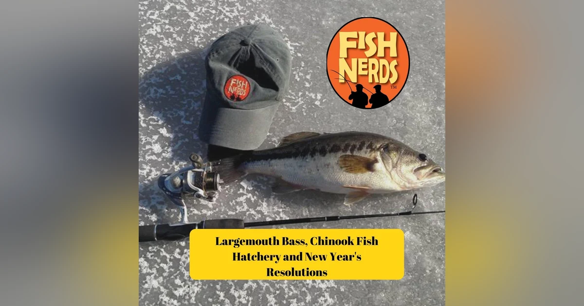 Largemouth Bass Chinook Fish Hatchery and New Year's Resolutions FN Throwback
