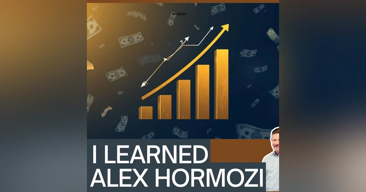 What I Learned From Alex Hormozi About Building a Brand That Prints Money