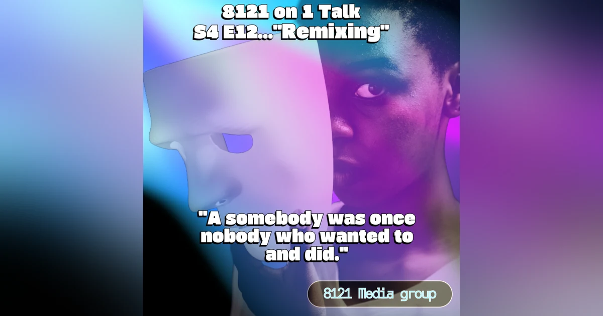 "Remixing"...8121 on 1...S4 E12