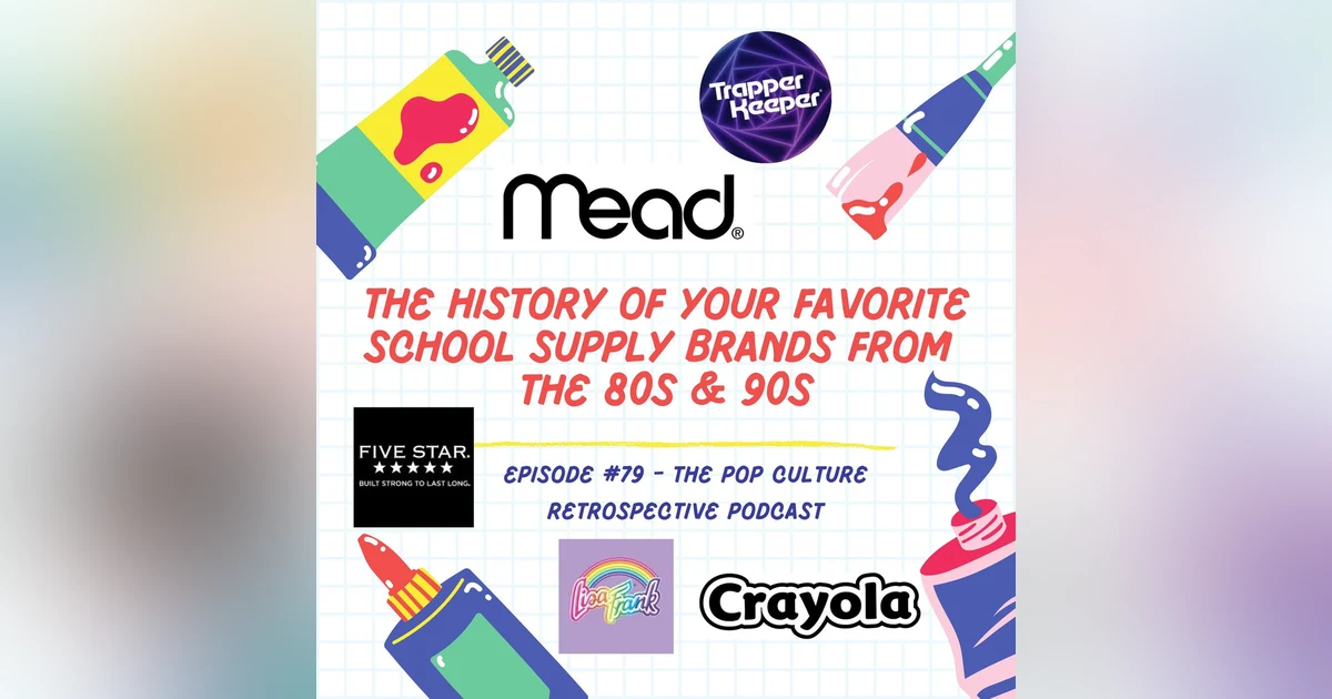 #79 - The history of your favorite school supply brands from the 80s and 90s!