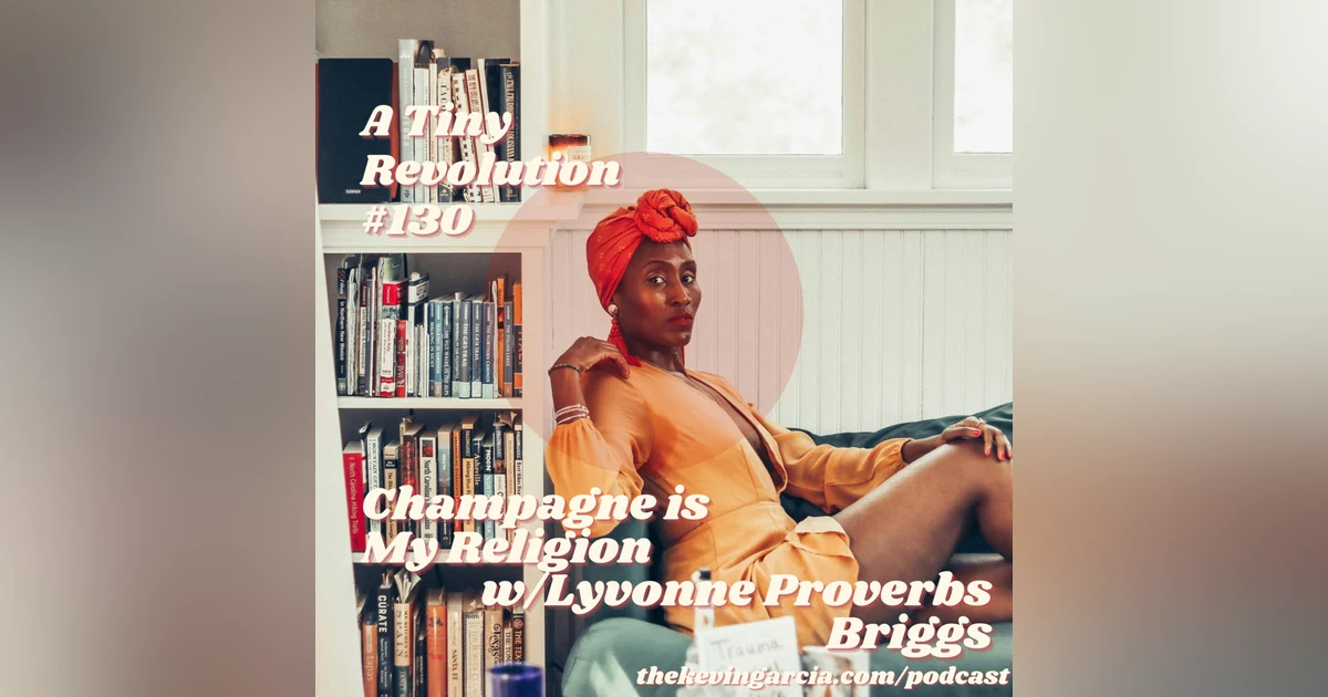 #130: Champagne is My Religion, w/ Lyvonne Proverbs Briggs