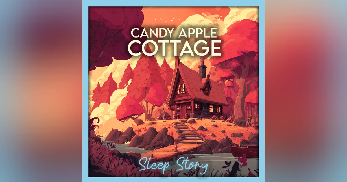 Sleep Story for Adults | Candy Apple Cottage & the Enchanted Autumn Orchard | Cozy Bedtime Story for Grown Ups, Magical Fantasy, Deep Sleep & Relaxation