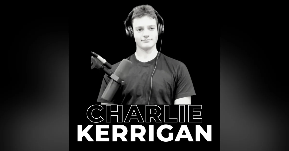 12. From Grassroots Vision to Million-Dollar Ventures with Teenage Entrepreneur Charlie Kerrigan