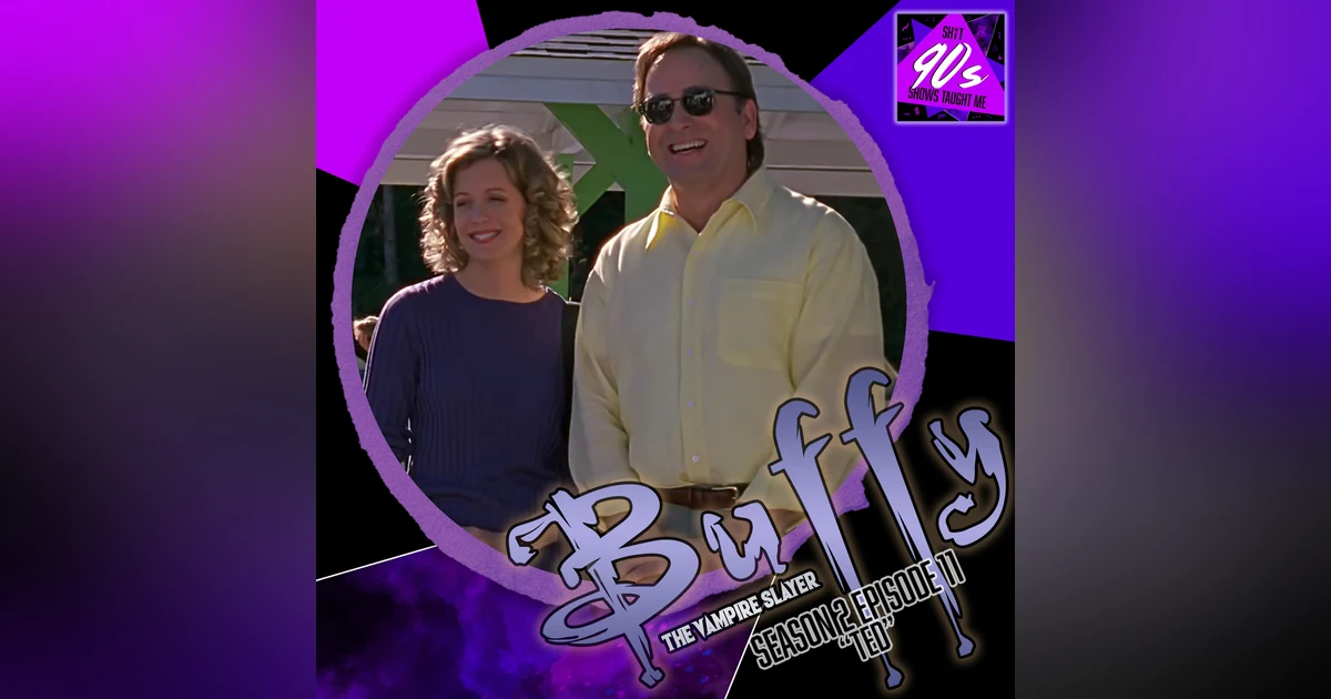 Buffy the Vampire Slayer: Season 2 Episode 11 - Ted