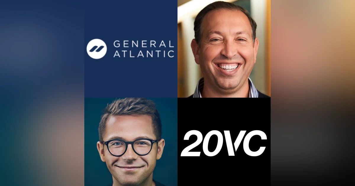 20VC: The Two Largest Changes in the Investing Market Today, Why The Scarce Resource in Venture is Access & Why Investors Are Acting Mostly Rational and Upside Scenario Planning Needs To Change with Anton Levy, Co-President @ General Atlant