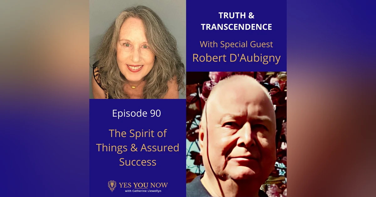 Ep 90: Robert D’Aubigny - The Spirit of Things & Assured Success