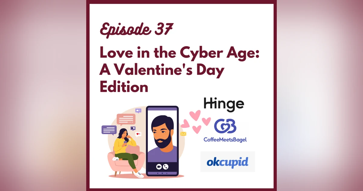 Ep 37 - Love in the Cyber Age: A Valentine's Edition; Paid Dating Apps, Getting Stood Up, & Offer Up DMs
