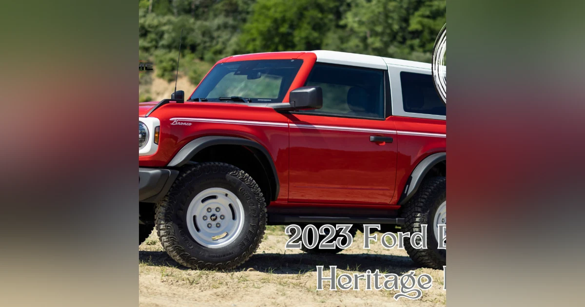 Exploring the 2023 Ford Bronco Heritage Edition: A Modern Take on a Classic Legend