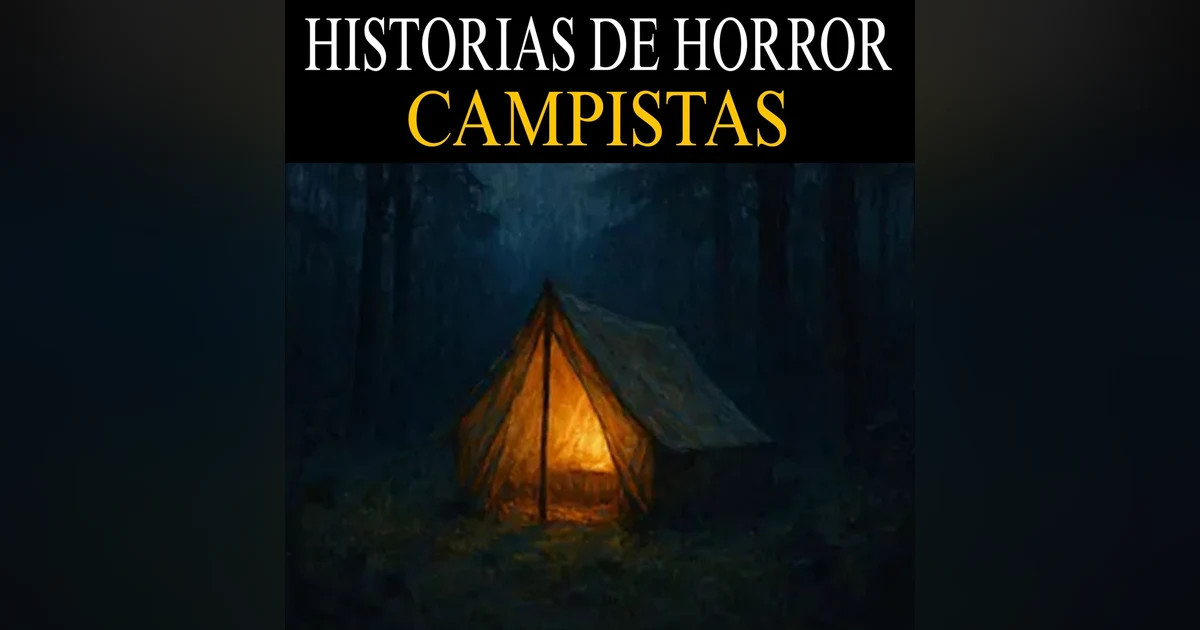 5 Relatos Terrorificos de CAMPISTAS / Terror en el BOSQUE