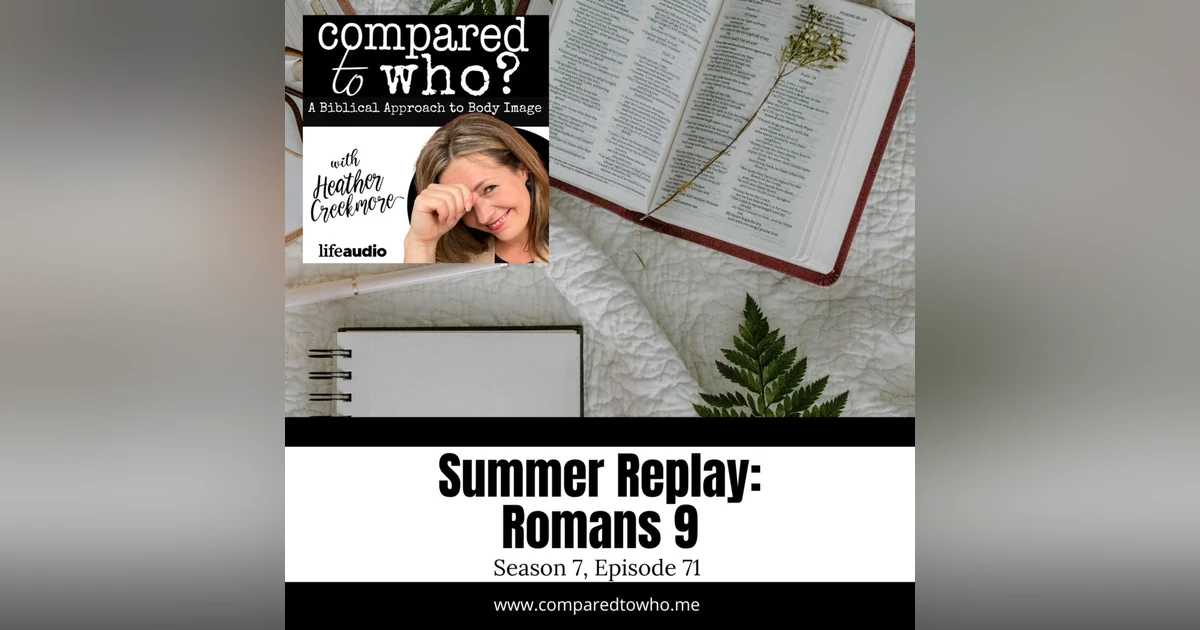 Summer Replay: Remembering Who Formed Your Body Romans 9
