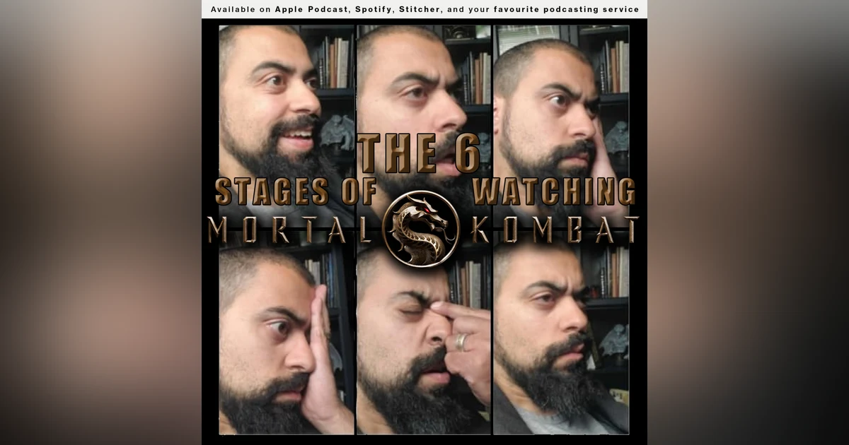163 - The 6 Stages of Watching Mortal Kombat