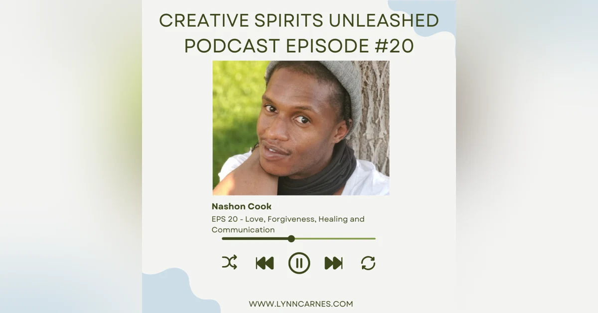 # 20: Nahshon Cook on Love, Forgiveness, Healing and Communication