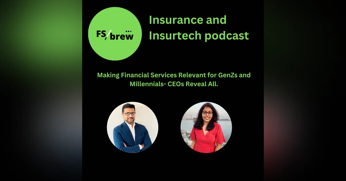 47: Making Financial Services Relevant for GenZs and Millennials- CEOs Reveal All.