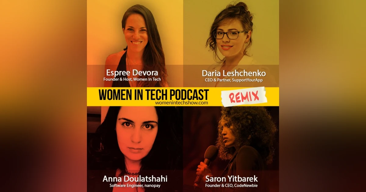 Remix: Saron Yitbarek, Daria Leshchenko, and Anna Doulatshahi: Women In Tech