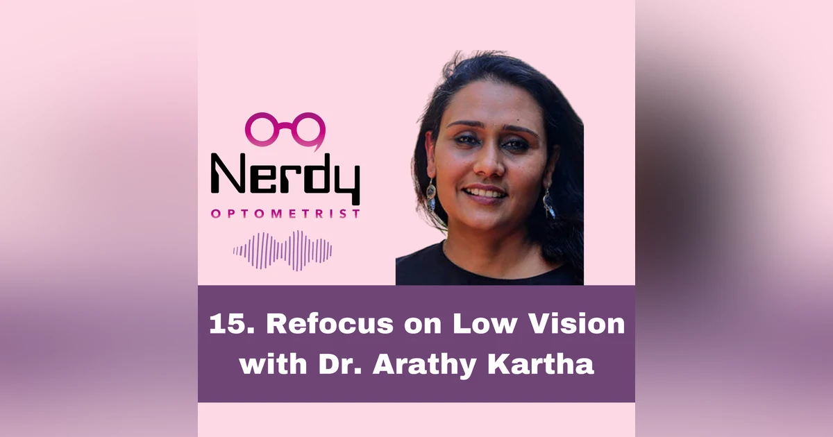 15. Refocus on Low Vision with Dr. Arathy Kartha