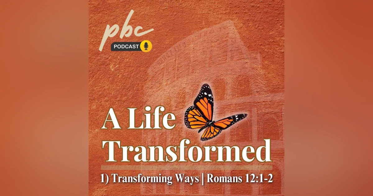 A Life Transformed | Romans 12 | Part 1