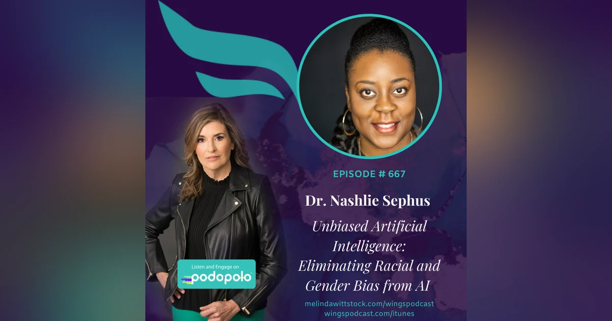 667 Unbiased Artificial Intelligence: Tech Entrepreneur Dr. Nashlie Sephus on Eliminating Racial and Gender Bias from AI
