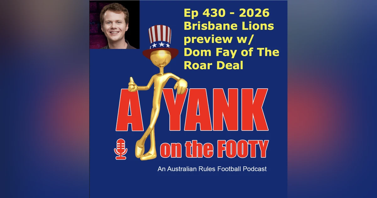 430 - AFL Brisbane Lions 2026 Preview w/ Dom Fay of The Roar Deal