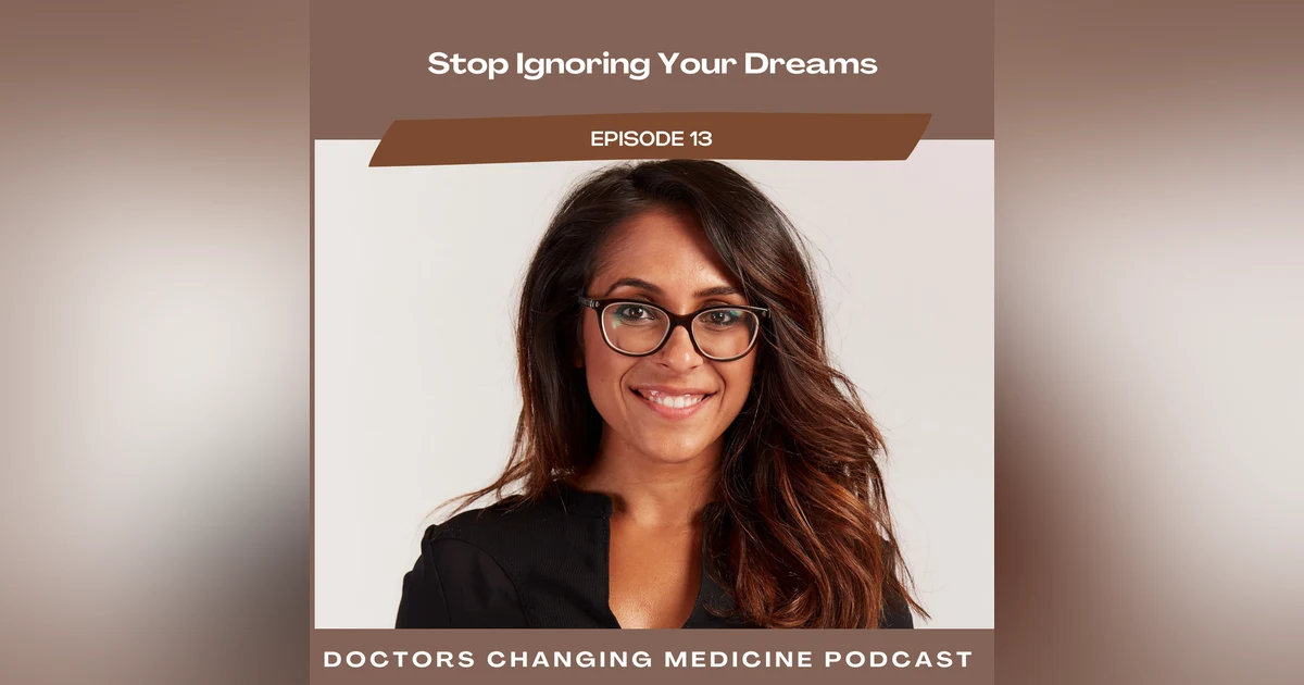 #13 Stop Ignoring Your Dreams With Dr. Ronak Mehta