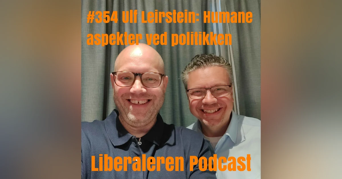 #354 Ulf Leirstein: Humane aspekter ved politikken