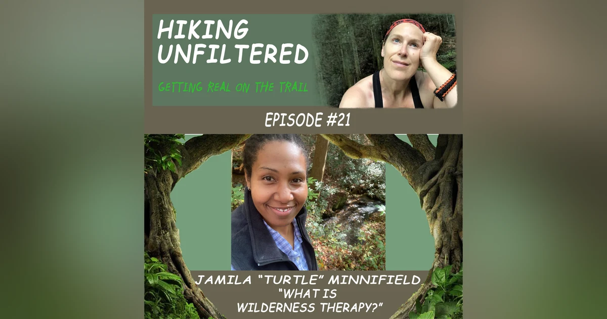 Episode #21 - Jamila Minnifield (Turtle) - "What is Wilderness Therapy?"