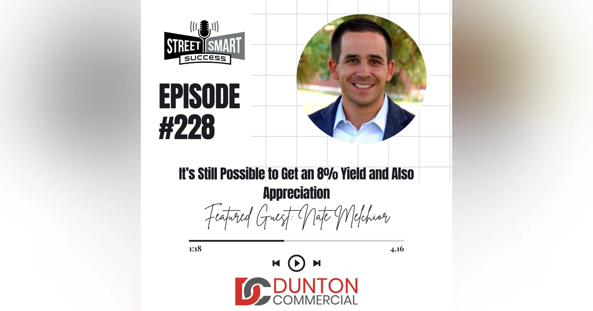 228: It’s Still Possible to Get an 8% Yield and Also Appreciation